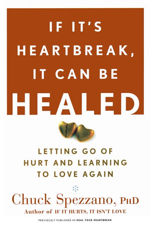 If It'S Heartbreak, It Can Be Healed: Letting Go Of Hurt And Learning To Love Again