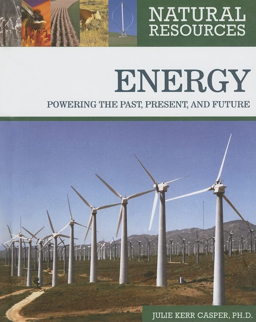 Natural Resources  Energy: Powering the Past, Present, and Future,Used