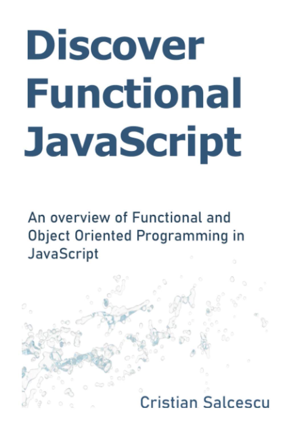 Discover Functional JavaScript: An overview of Functional and Object Oriented Programming in JavaScript,Used