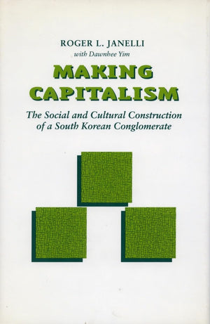 Making Capitalism: The Social And Cultural Construction Of A South Korean Conglomerate,Used