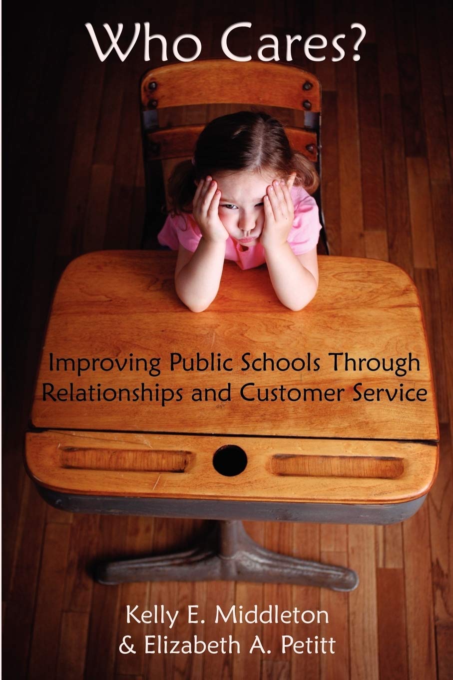 Who Cares? Improving Public Schools Through Relationships And Customer Service,Used