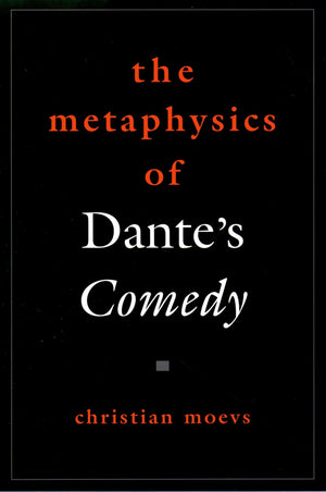 The Metaphysics of Dante's Comedy (American Academy of Religion Reflection and Theory in the Study of Religion),New