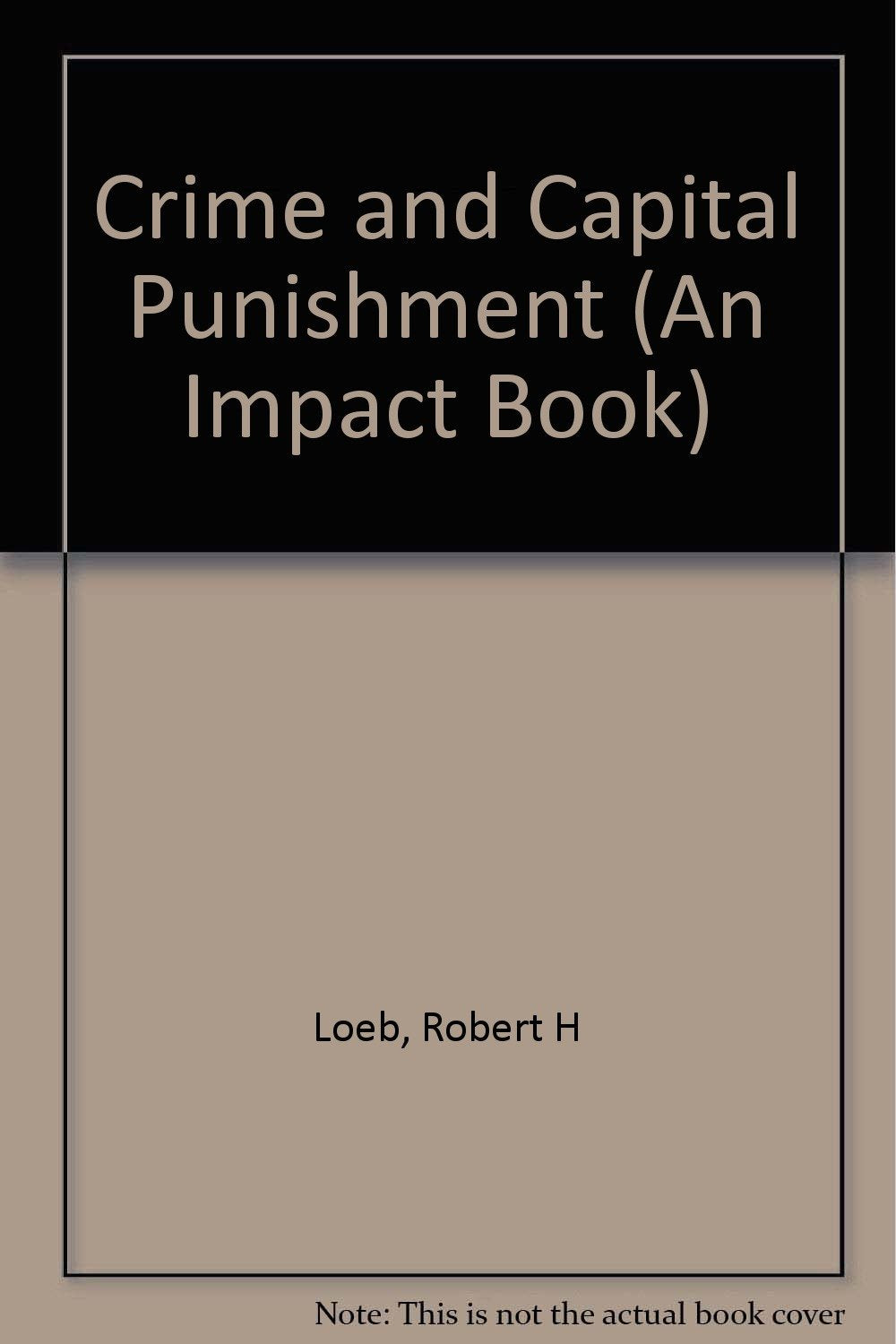 Crime and Capital Punishment (An Impact Book),Used