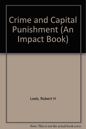 Crime and Capital Punishment (An Impact Book),Used