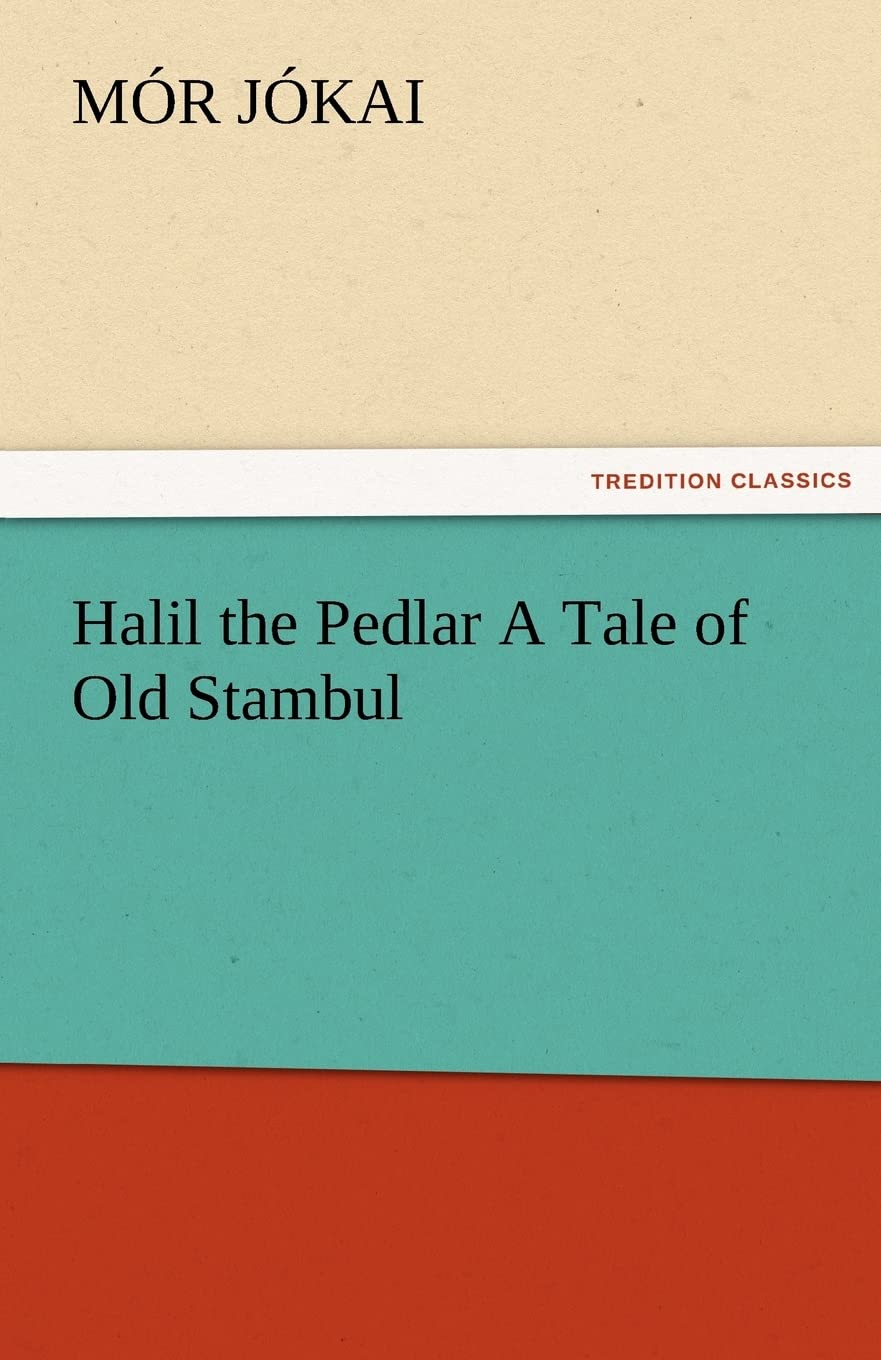 Halil the Pedlar a Tale of Old Stambul,Used