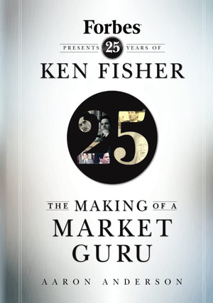 The Making of a Market Guru: Forbes Presents 25 Years of Ken Fisher,Used