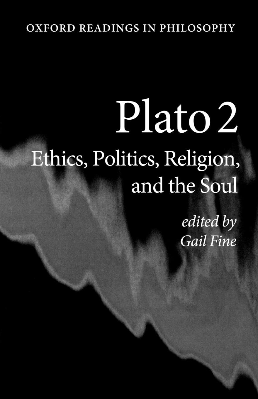 Plato 2: Ethics, Politics, Religion, And The Soul (Oxford Readings In Philosophy)
