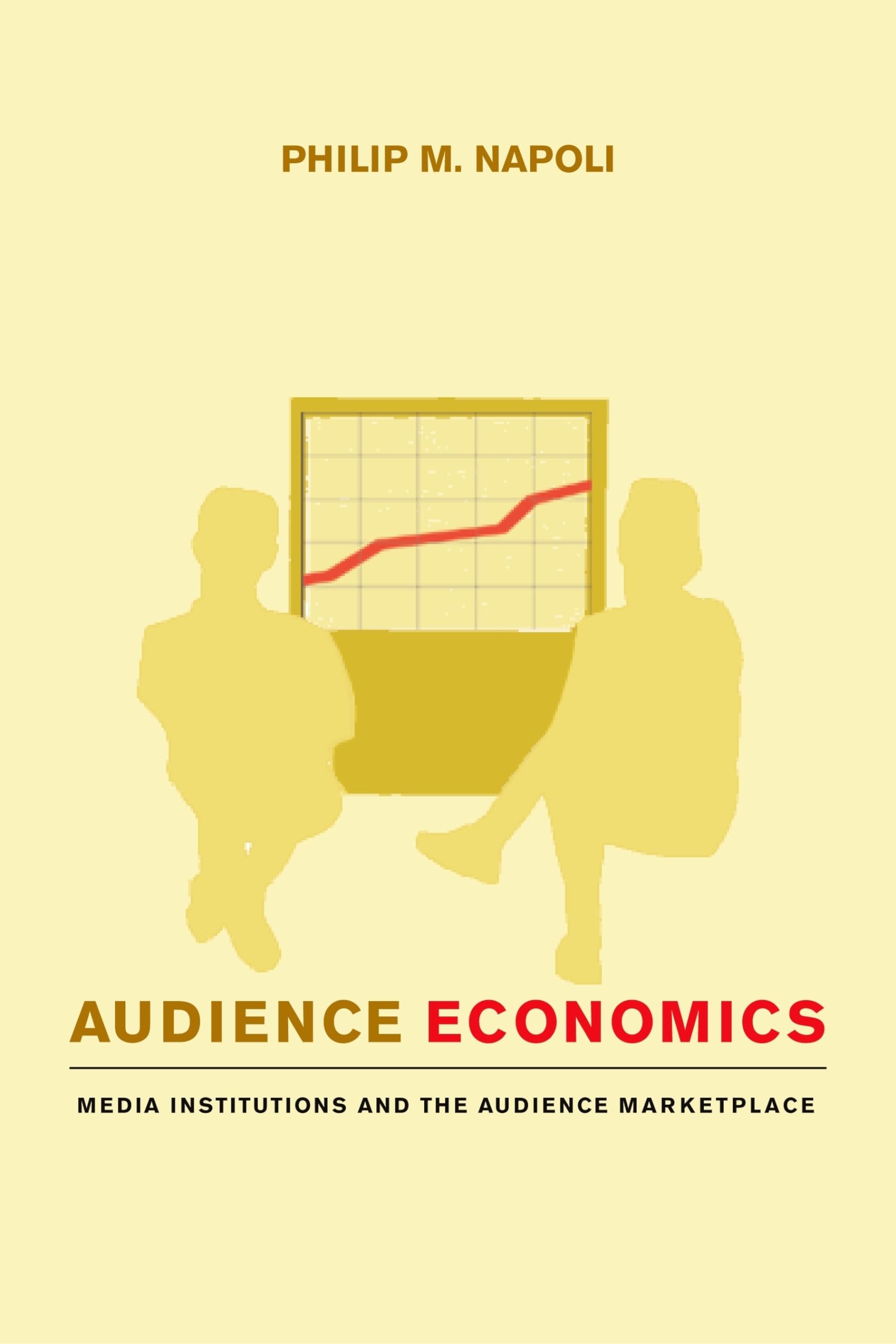 Audience Economics: Media Institutions and the Audience Marketplace,Used