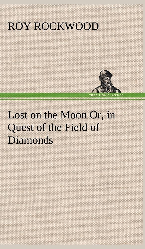 Lost on the Moon Or, in Quest of the Field of Diamonds,Used
