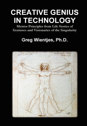 Creative Genius In Technology: Mentor Principles From Life Stories Of Geniuses And Visionaries Of The Singularity,Used