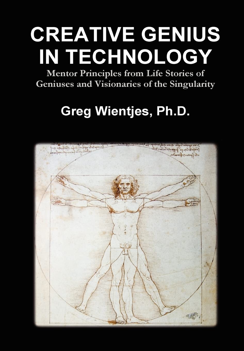 Creative Genius In Technology: Mentor Principles From Life Stories Of Geniuses And Visionaries Of The Singularity,Used
