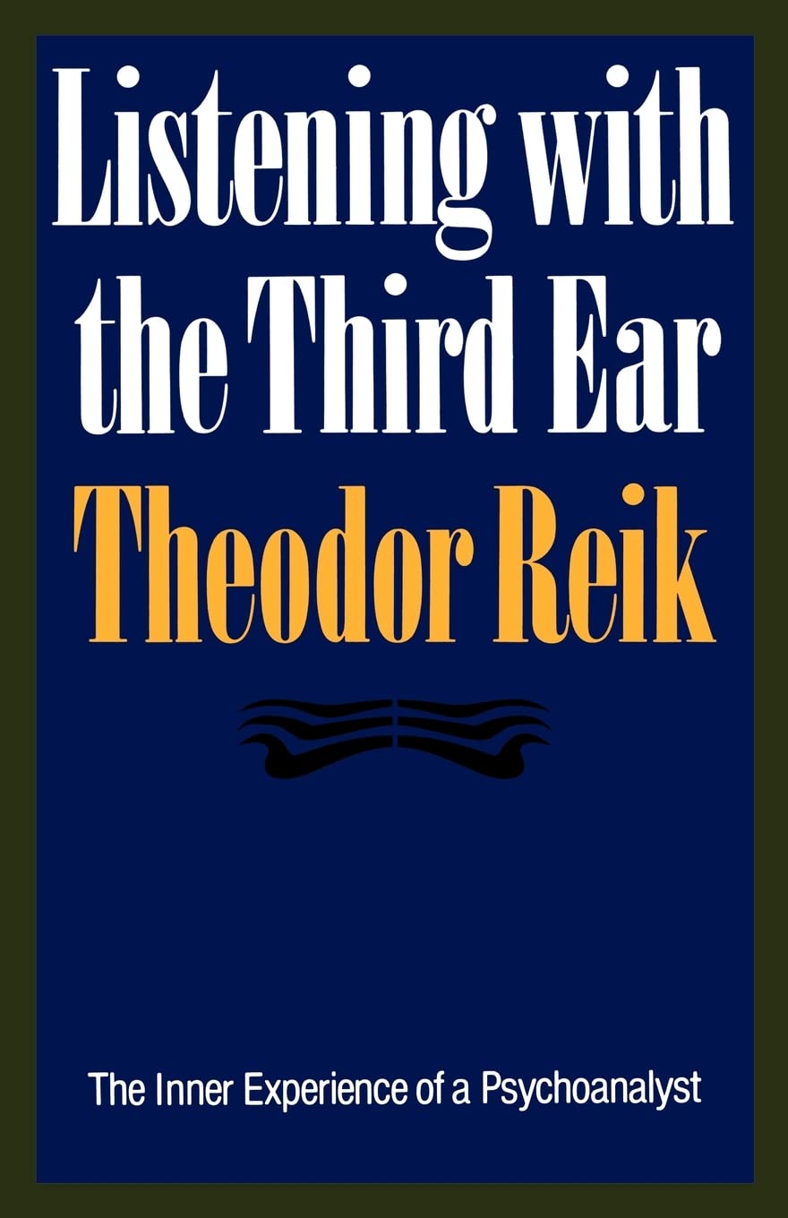 Listening With The Third Ear: The Inner Experience Of A Psychoanalyst,New
