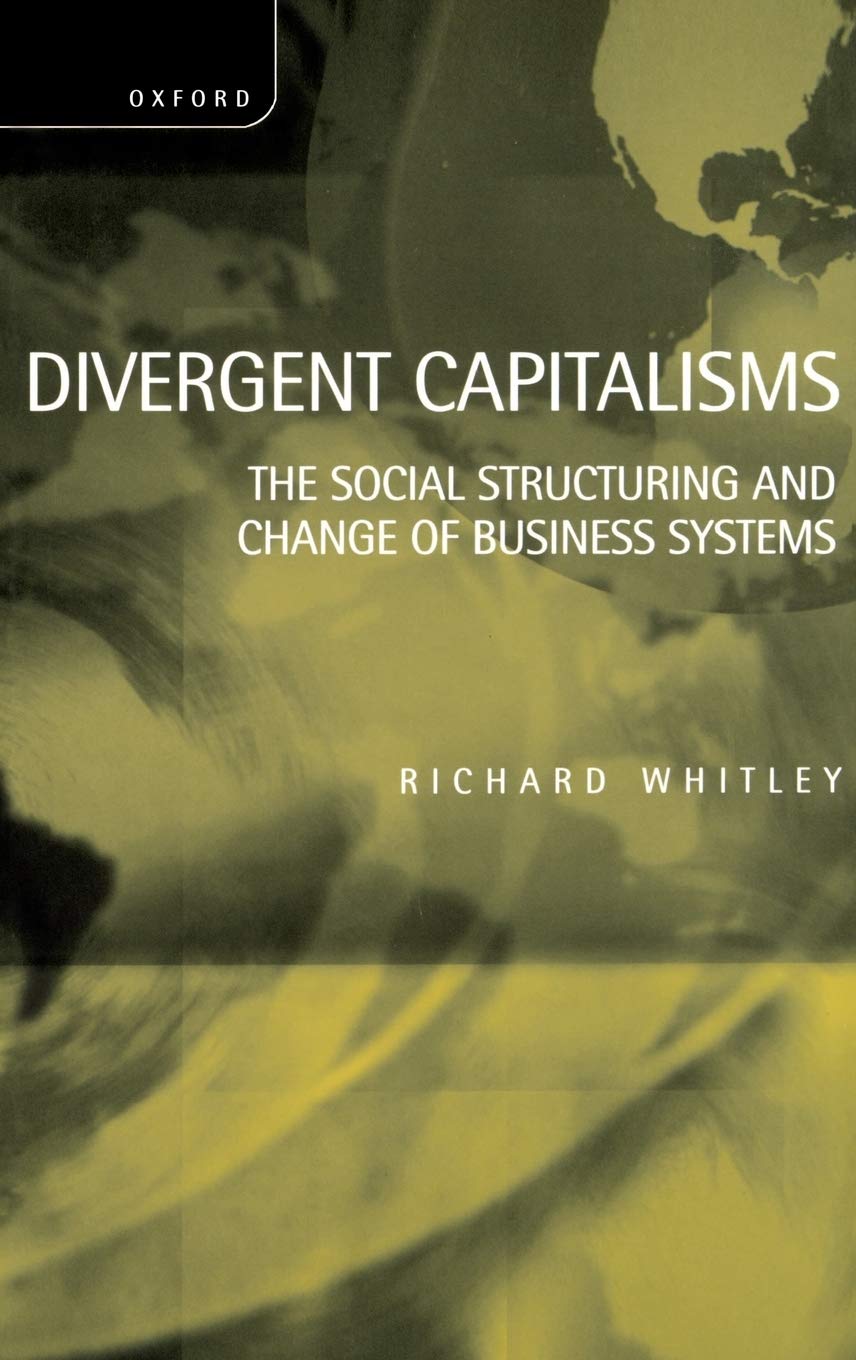 Divergent Capitalisms: The Social Structuring And Change Of Business Systems,Used
