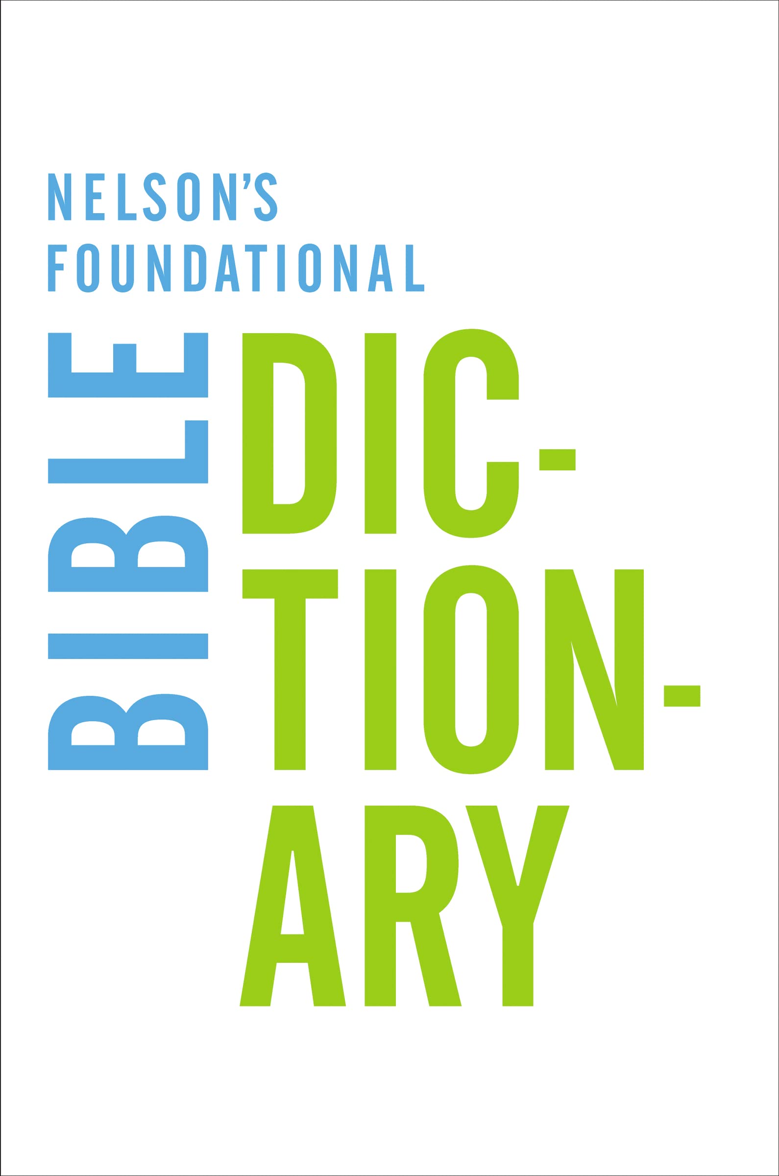 Nelson's Foundational Bible Dictionary,New