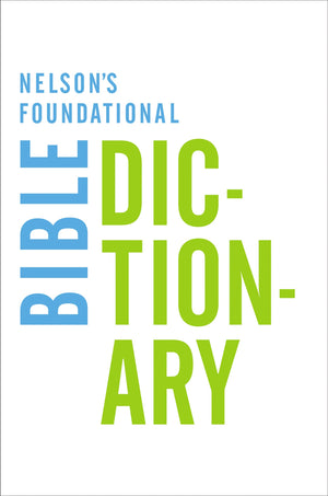 Nelson's Foundational Bible Dictionary,New