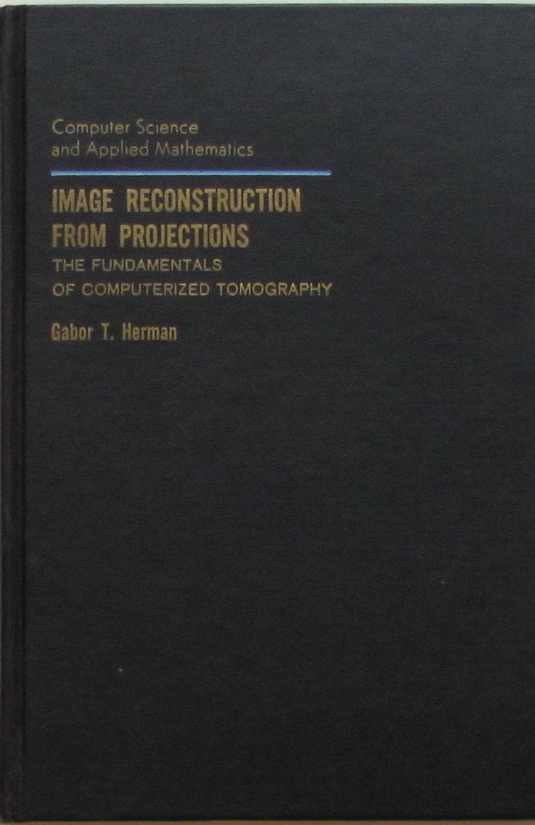 Image Reconstruction from Projections: The Fundamentals of Computerized Tomography (Computer Science & Applied Mathematics),Used