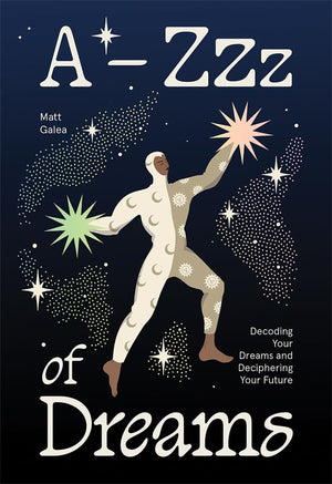 AZzz Of Dreams: Decoding Your Dreams And Deciphering Your Future