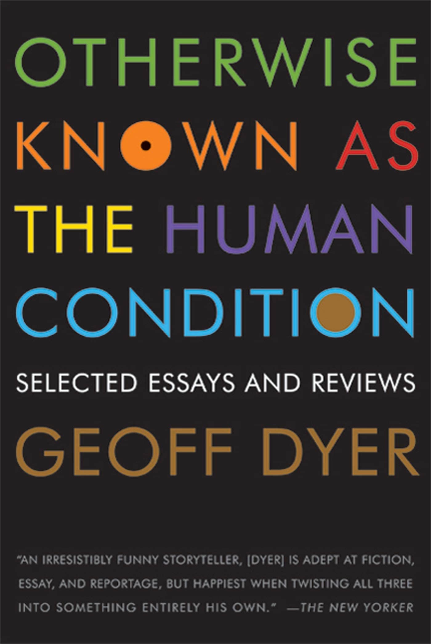 Otherwise Known as the Human Condition: Selected Essays and Reviews,New