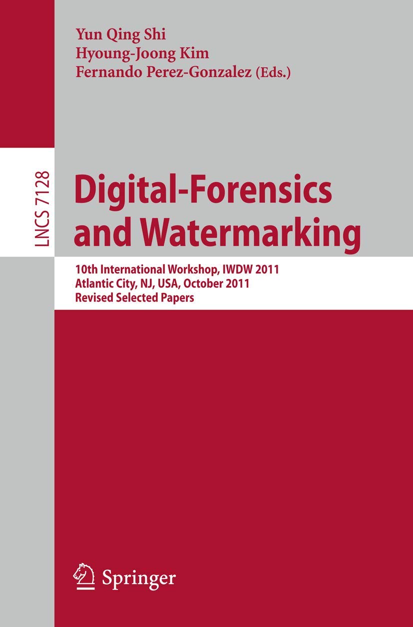 Digital Forensics and Watermarking: 10th International Workshop, IWDW 2011, Atlantic City, NJ, USA, October 2326, 2011, Revised,Used