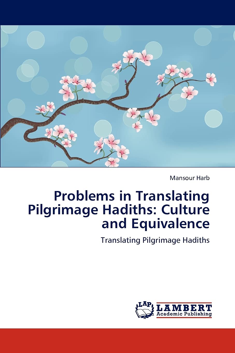 Problems in Translating Pilgrimage Hadiths: Culture and Equivalence: Translating Pilgrimage Hadiths,Used