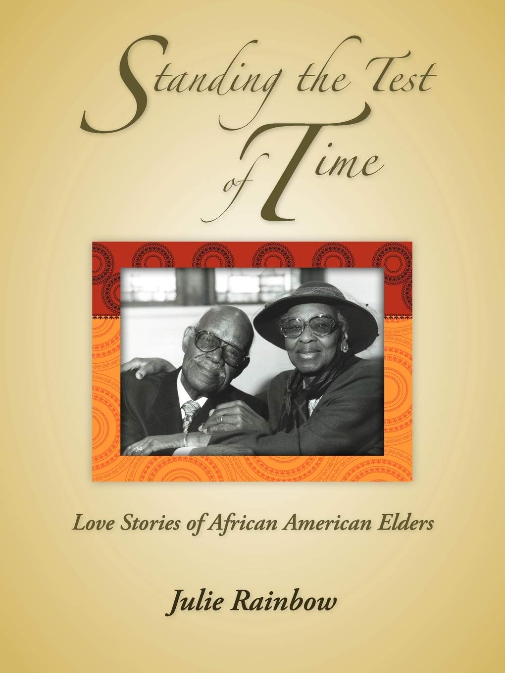 Standing The Test Of Time: Love Stories Of African American Elders,Used