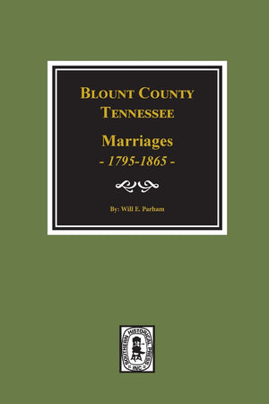 Blount County, Tennessee Marriages, 17951865.,Used