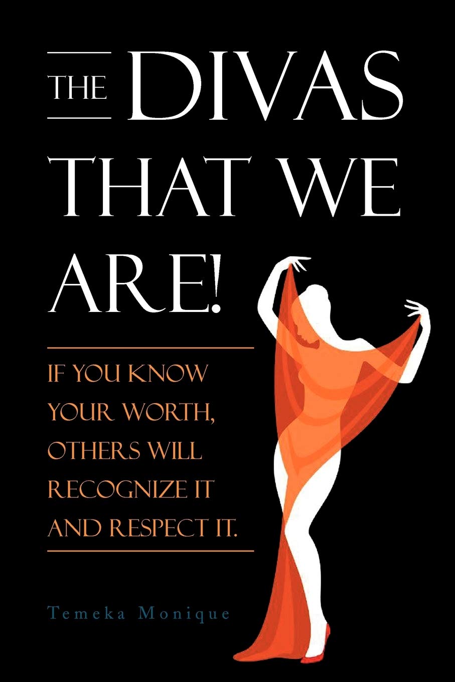 The Divas That We Are!!: If You Know Your Worth, Others Will Recognize It And Respect It.,Used