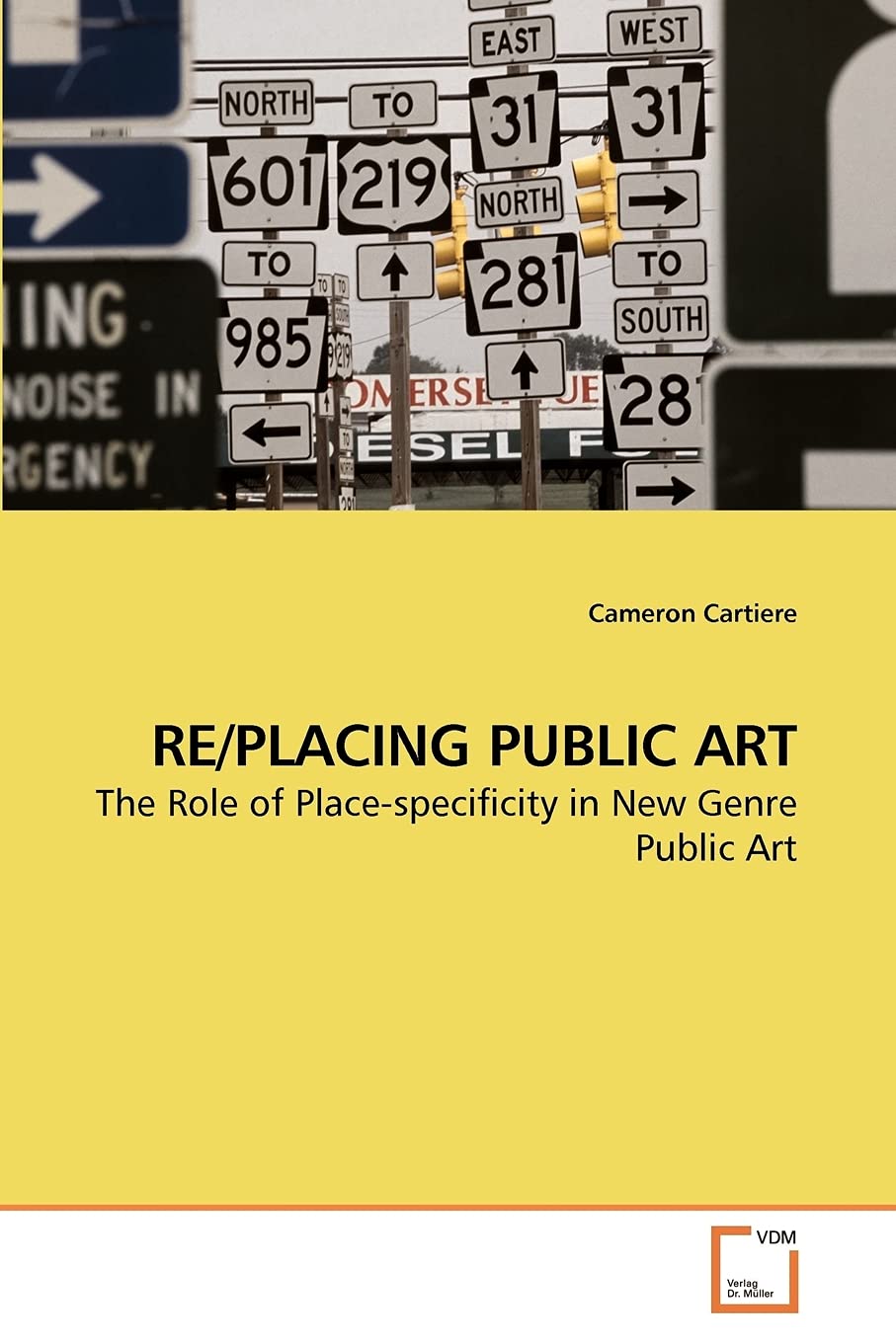 RE/PLACING PUBLIC ART: The Role of Placespecificity in New Genre Public Art,Used