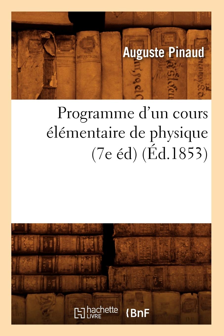 Programme D'Un Cours Lmentaire De Physique (7E D) (D.1853) (Sciences) (French Edition),New