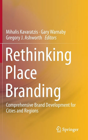 Rethinking Place Branding: Comprehensive Brand Development for Cities and Regions,Used