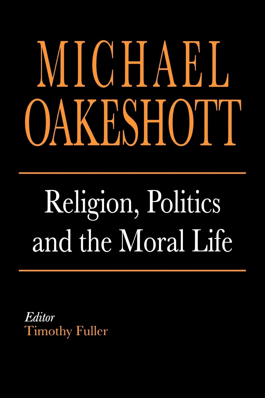 Religion, Politics, and the Moral Life (Selected Writings of Michael Oakeshott),Used