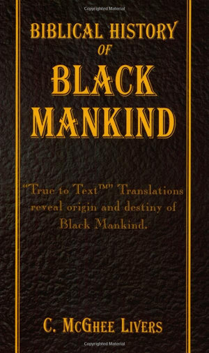 Biblical History Of Black Mankind,New