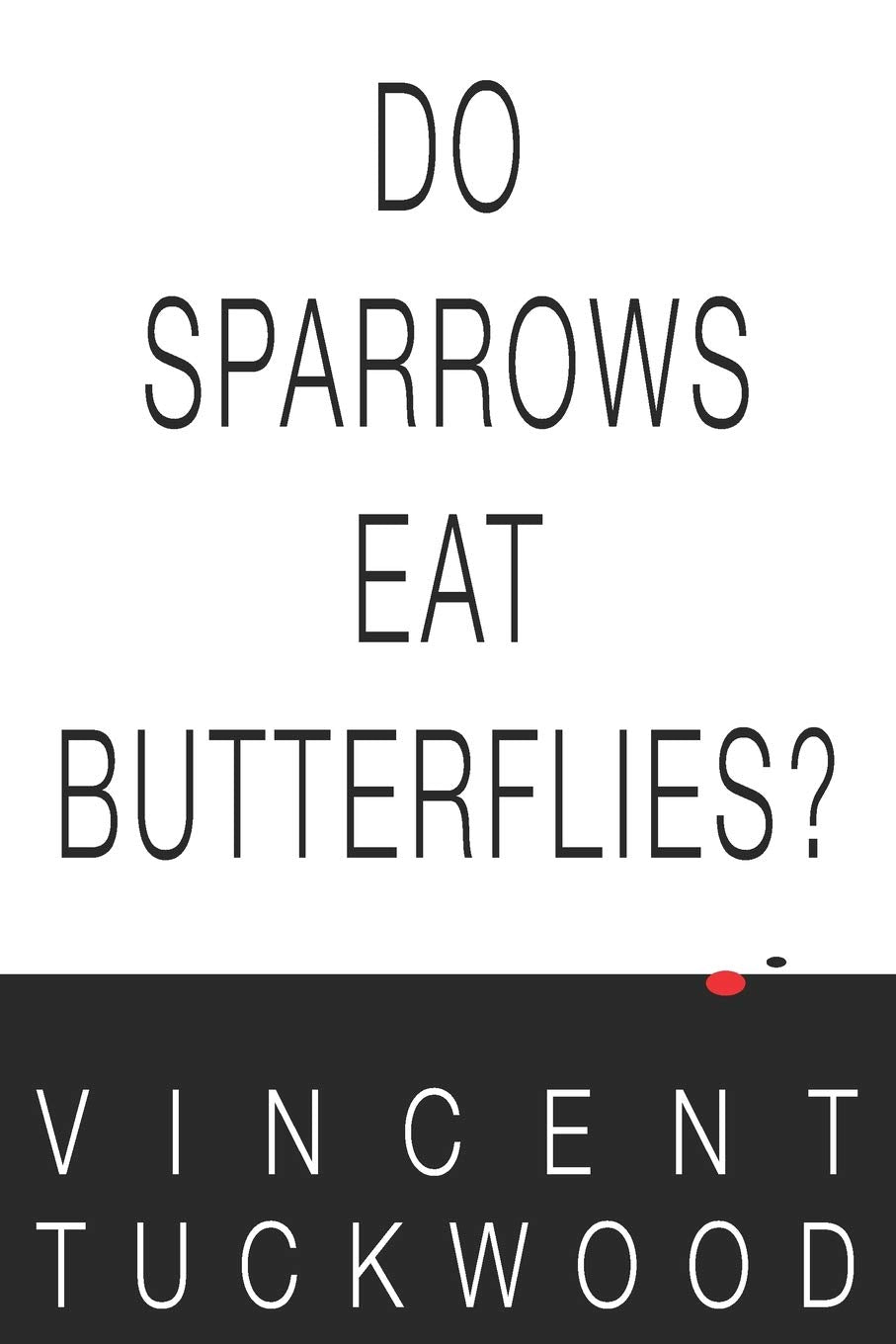 Do Sparrows Eat Butterflies?  A Novel,Used