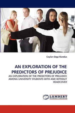 AN EXPLORATION OF THE PREDICTORS OF PREJUDICE: AN EXPLORATION OF THE PREDICTORS OF PREJUDICE AMONG UNIVERSITY STUDENTS WITH AND ,Used