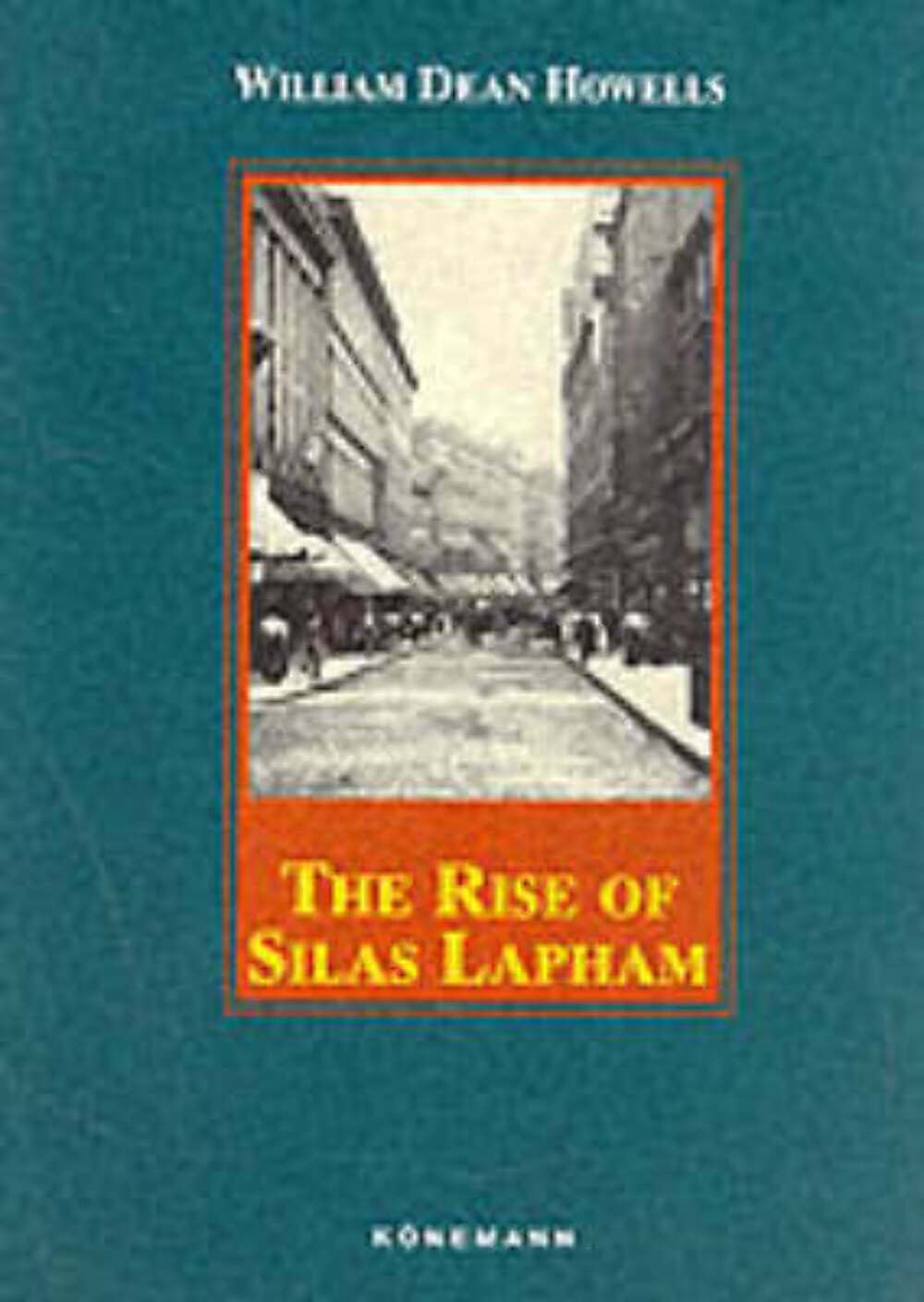 The Rise of Silas Lapham (Konemann Classics),Used