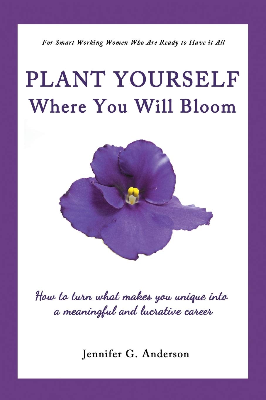 Plant Yourself Where You Will Bloom: How to Turn What Makes You Unique into a Meaningful and Lucrative Career,Used