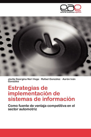Estrategias de implementacin de sistemas de informacin: Como fuente de ventaja competitiva en el sector automotriz (Spanish ,Used