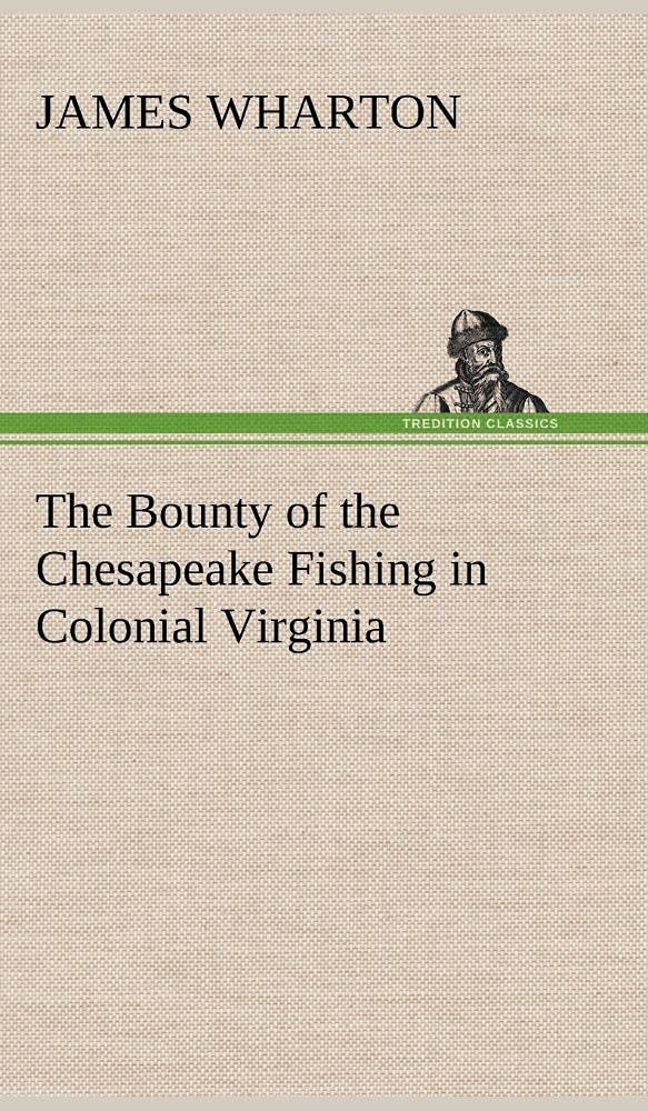 The Bounty of the Chesapeake Fishing in Colonial Virginia,Used