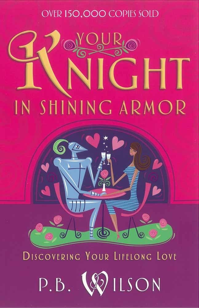 Your Knight in Shining Armor: Discovering Your Lifelong Love,Used