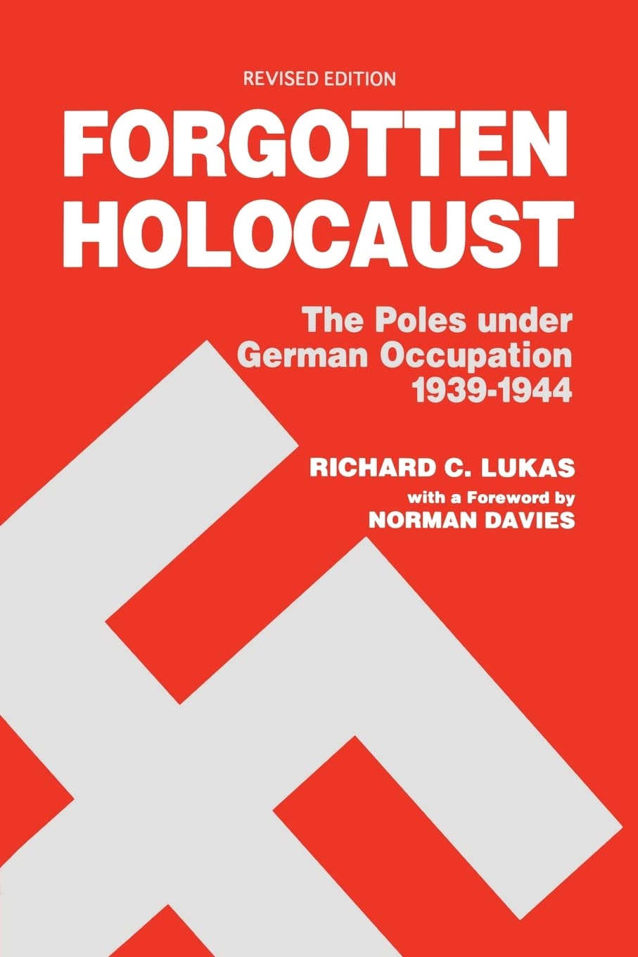 Forgotten Holocaust: The Poles Under German Occupation 19391944