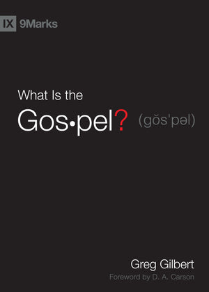 What Is the Gospel? (9Marks),New