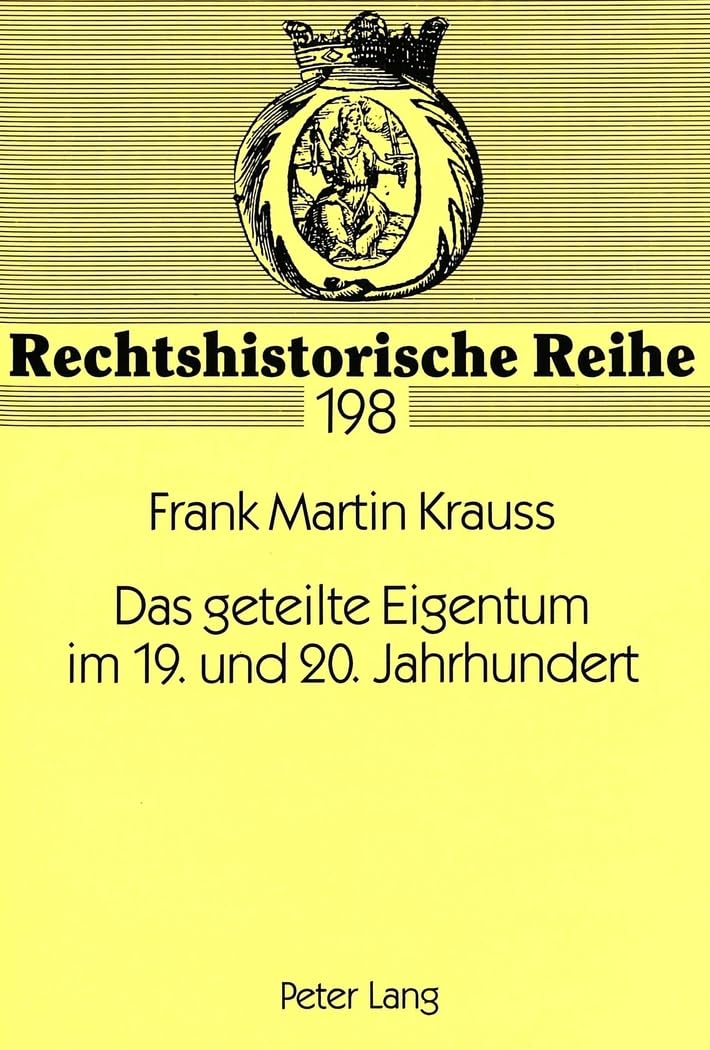 Das geteilte Eigentum im 19. und 20. Jahrhundert: Eine Untersuchung zum Fortbestand des Teilungsgedankens (Rechtshistorische Rei,Used