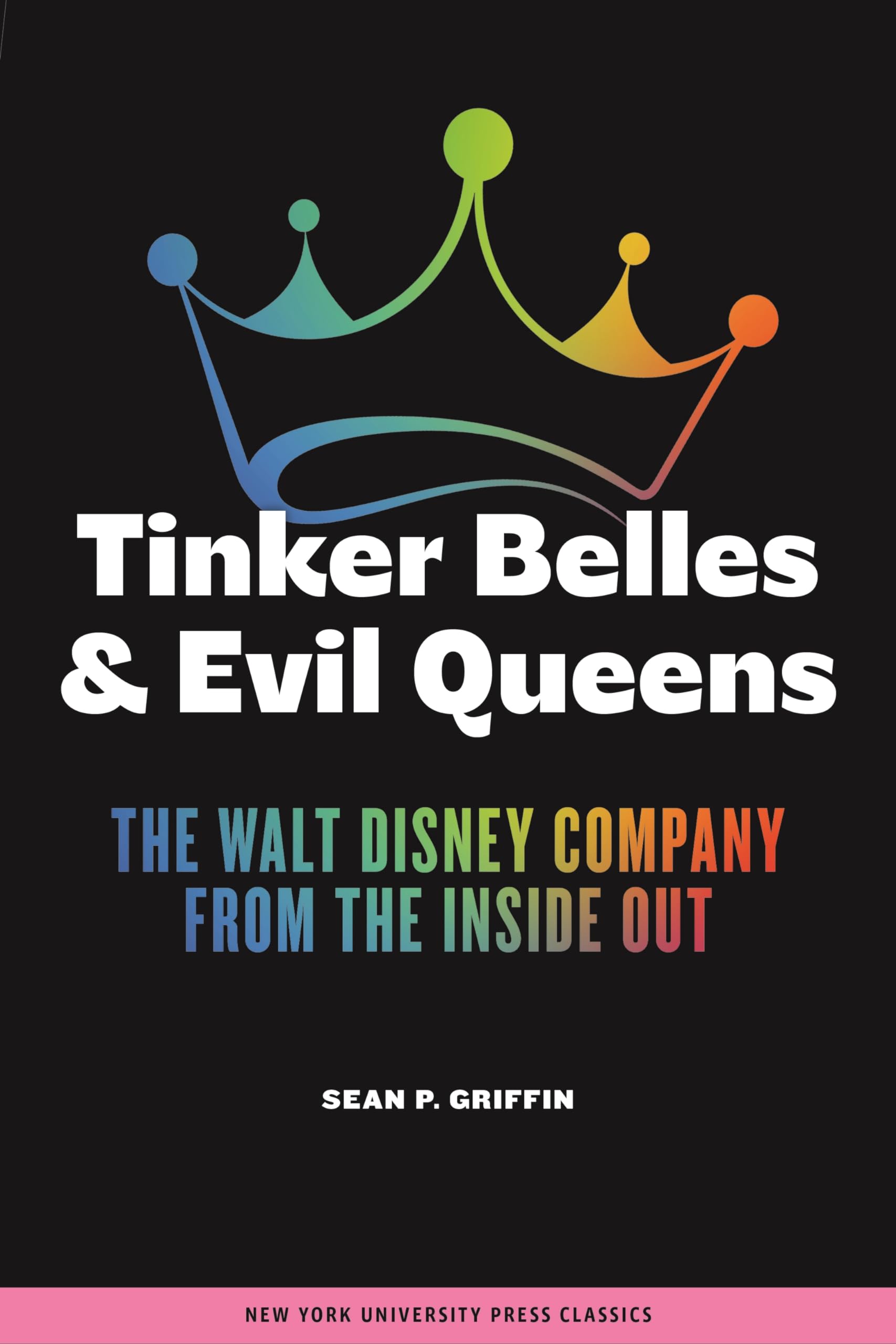 Tinker Belles And Evil Queens: The Walt Disney Company From The Inside Out,Used
