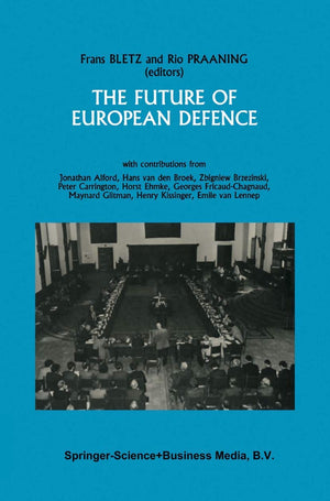 The Future of European Defence: Proceedings of the second international Round Table Conference of the Netherlands Atlantic Commi,Used