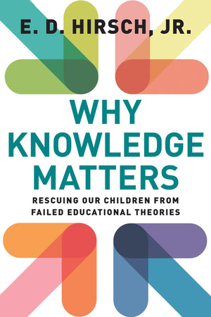 Why Knowledge Matters: Rescuing Our Children from Failed Educational Theories,Used