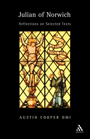 Julian Of Norwich: Reflections On Selected Texts,New