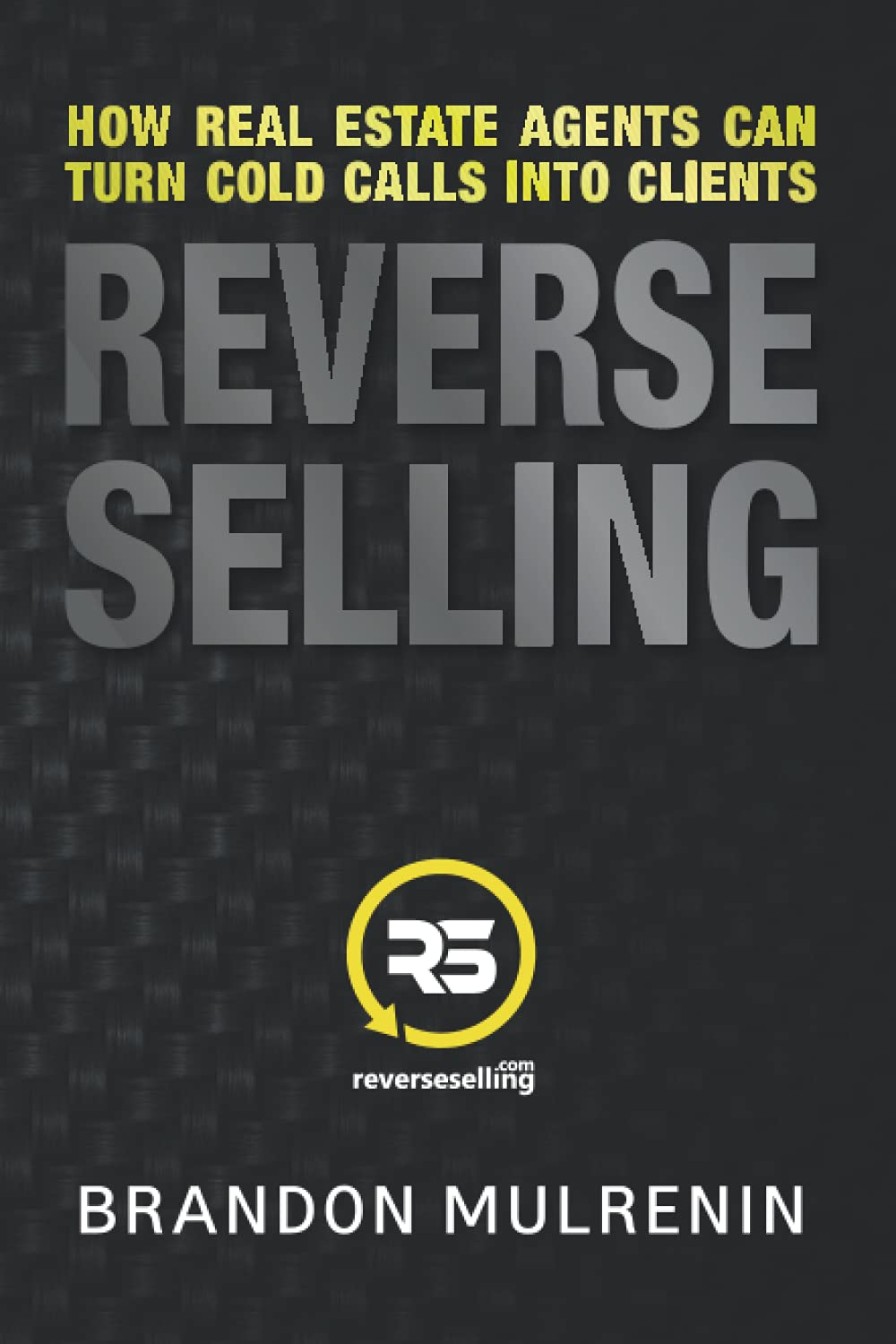 Reverse Selling: How Real Estate Agents Can Turn Cold Calls Into Clients,Used