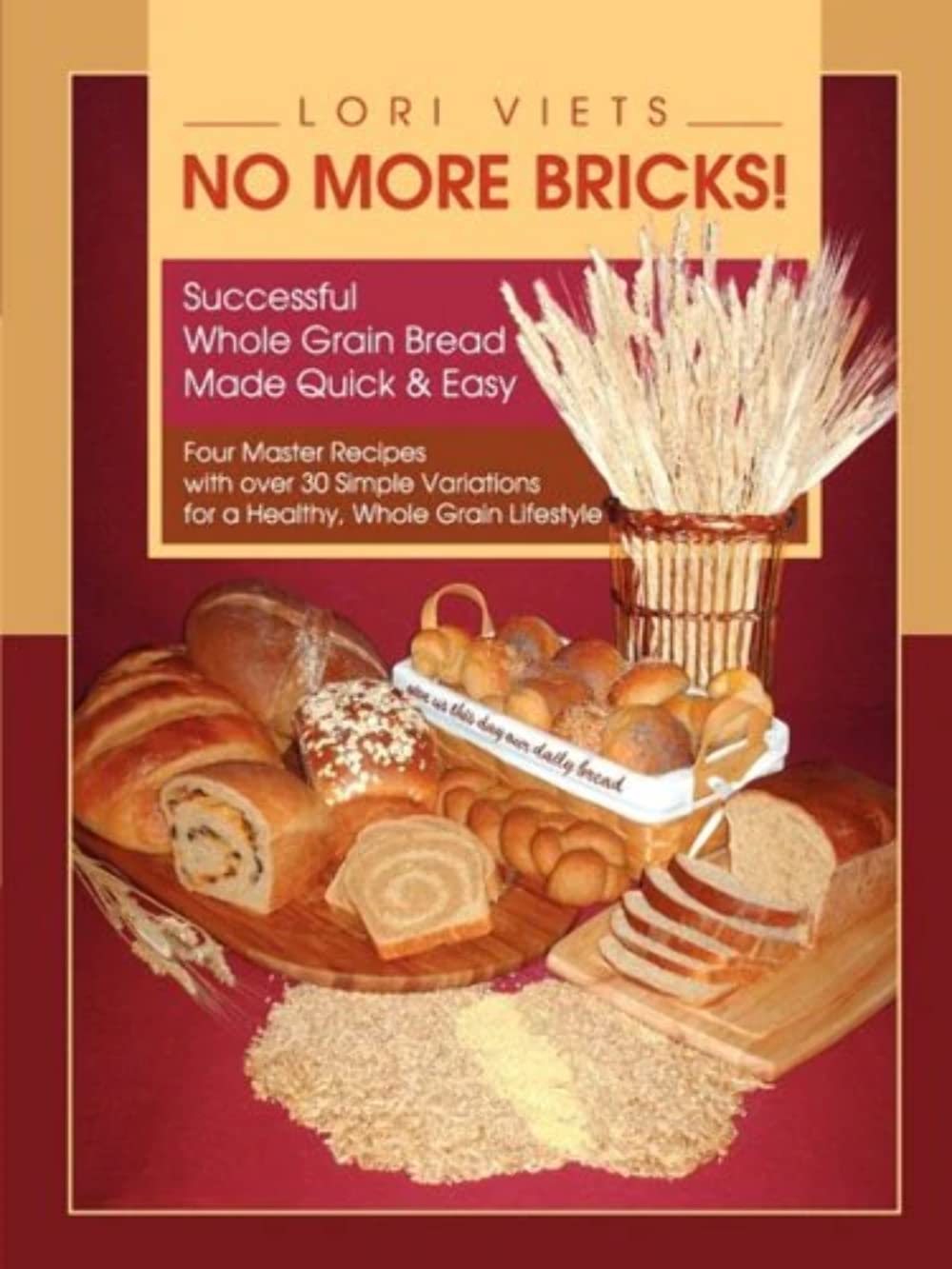 No More Bricks! Successful Whole Grain Bread Made Quick & Easy,Used