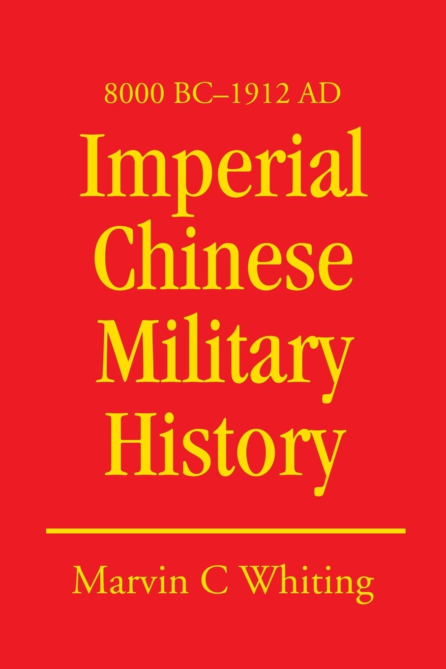 Imperial Chinese Military History: 8000 BC  1912 AD,Used