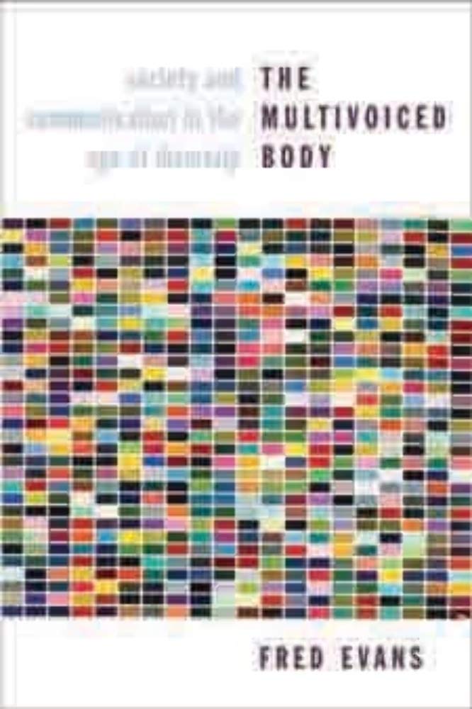 The Multivoiced Body: Society And Communication In The Age Of Diversity